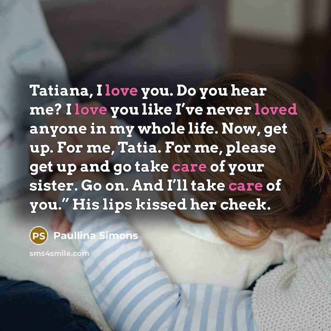 “Tatiana, I love you. Do you hear me? I love…” quote by Paullina Simons