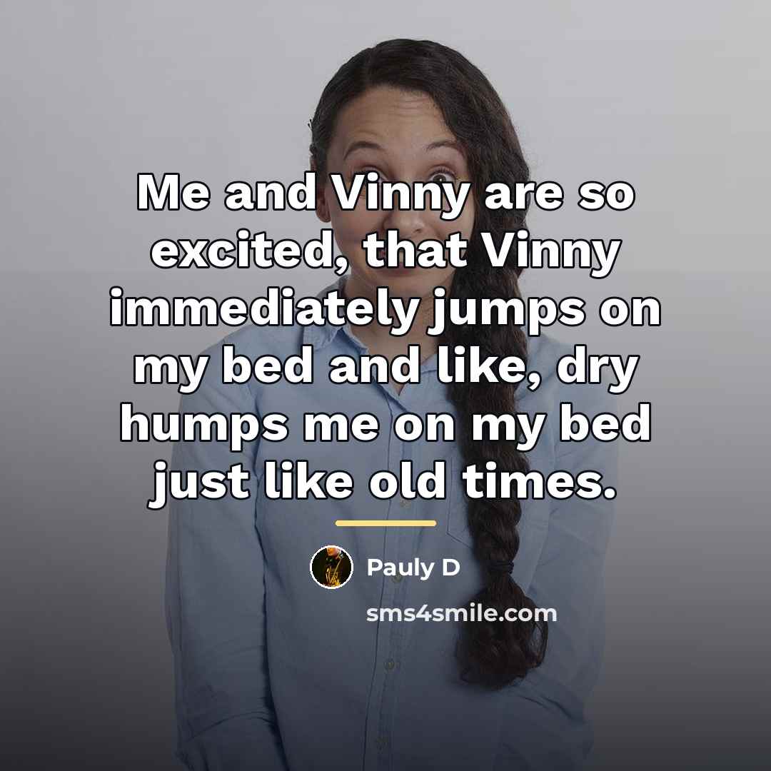 “Me and Vinny are so excited, that Vinny immediately jumps…” quote by Pauly D