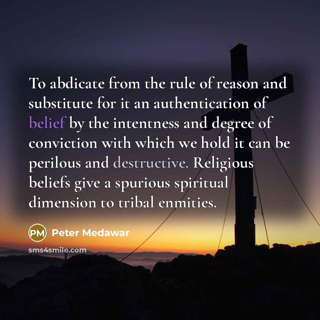 “To abdicate from the rule of reason and substitute for…” quote by Peter Medawar