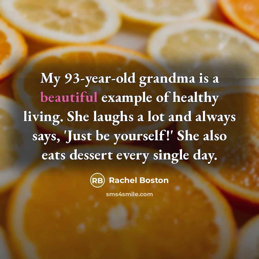 “My 93-year-old grandma is a beautiful example of healthy living.…” quote by Rachel Boston