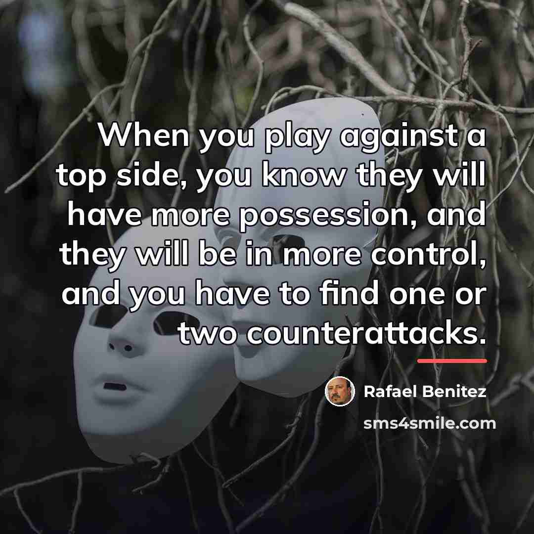 “When you play against a top side, you know they…” quote by Rafael Benitez