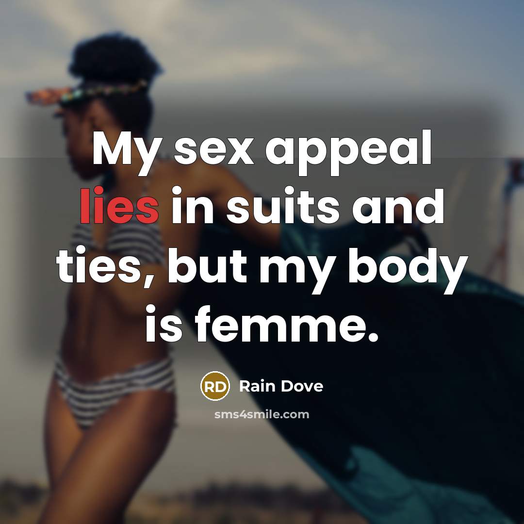 “My sex appeal lies in suits and ties, but my…” quote by Rain Dove