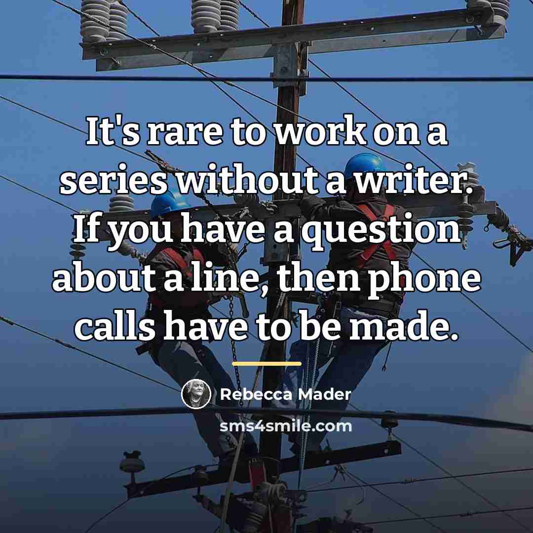 “It's rare to work on a series without a writer.…” quote by Rebecca Mader