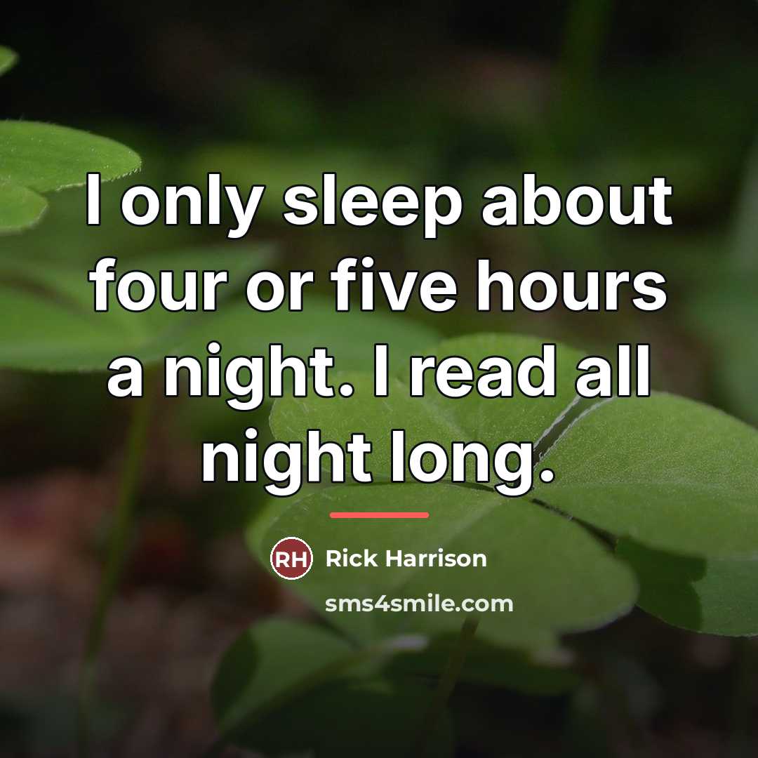“I only sleep about four or five hours a night.…” quote by Rick Harrison