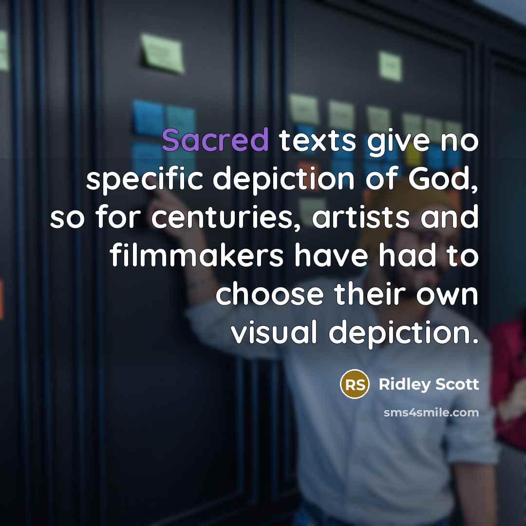 “Sacred texts give no specific depiction of God, so for…” quote by Ridley Scott