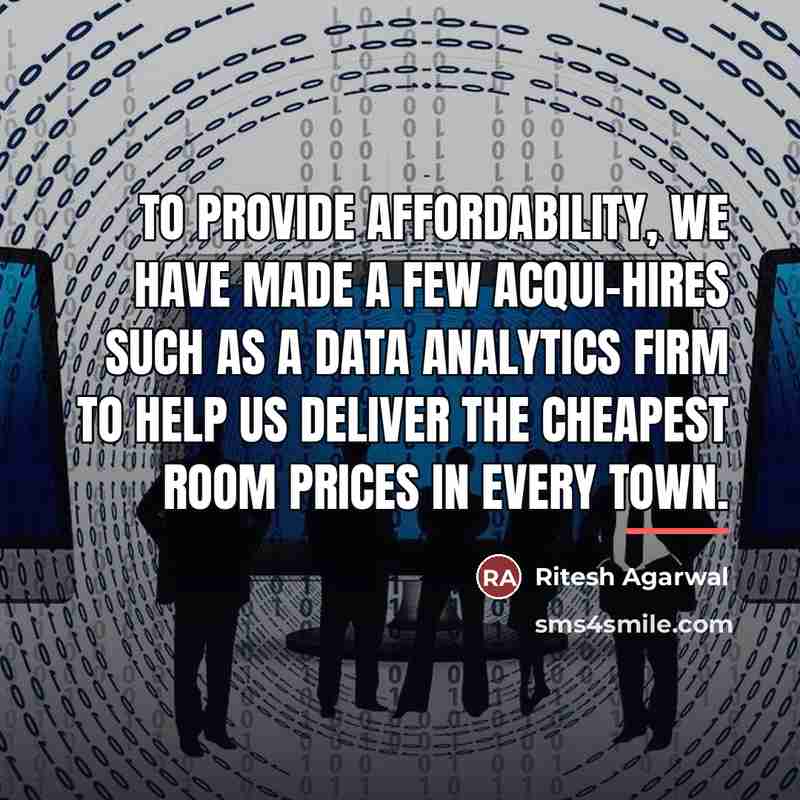 “To provide affordability, we have made a few acqui-hires such…” quote by Ritesh Agarwal
