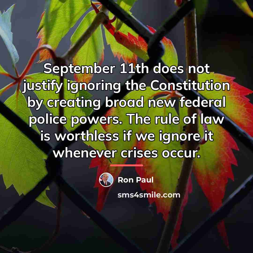 “September 11th does not justify ignoring the Constitution by creating…” quote by Ron Paul