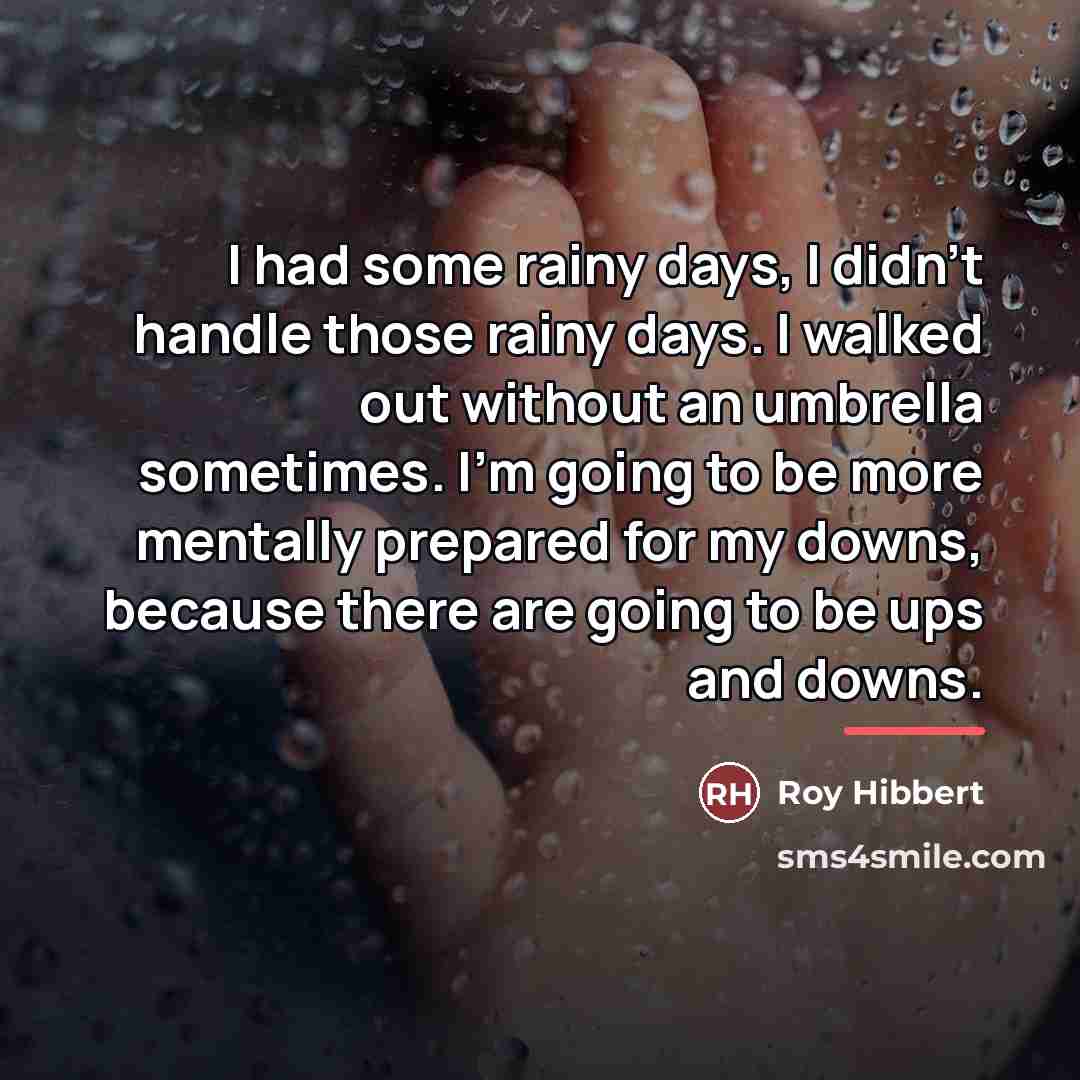 “I had some rainy days, I didn't handle those rainy…” quote by Roy Hibbert