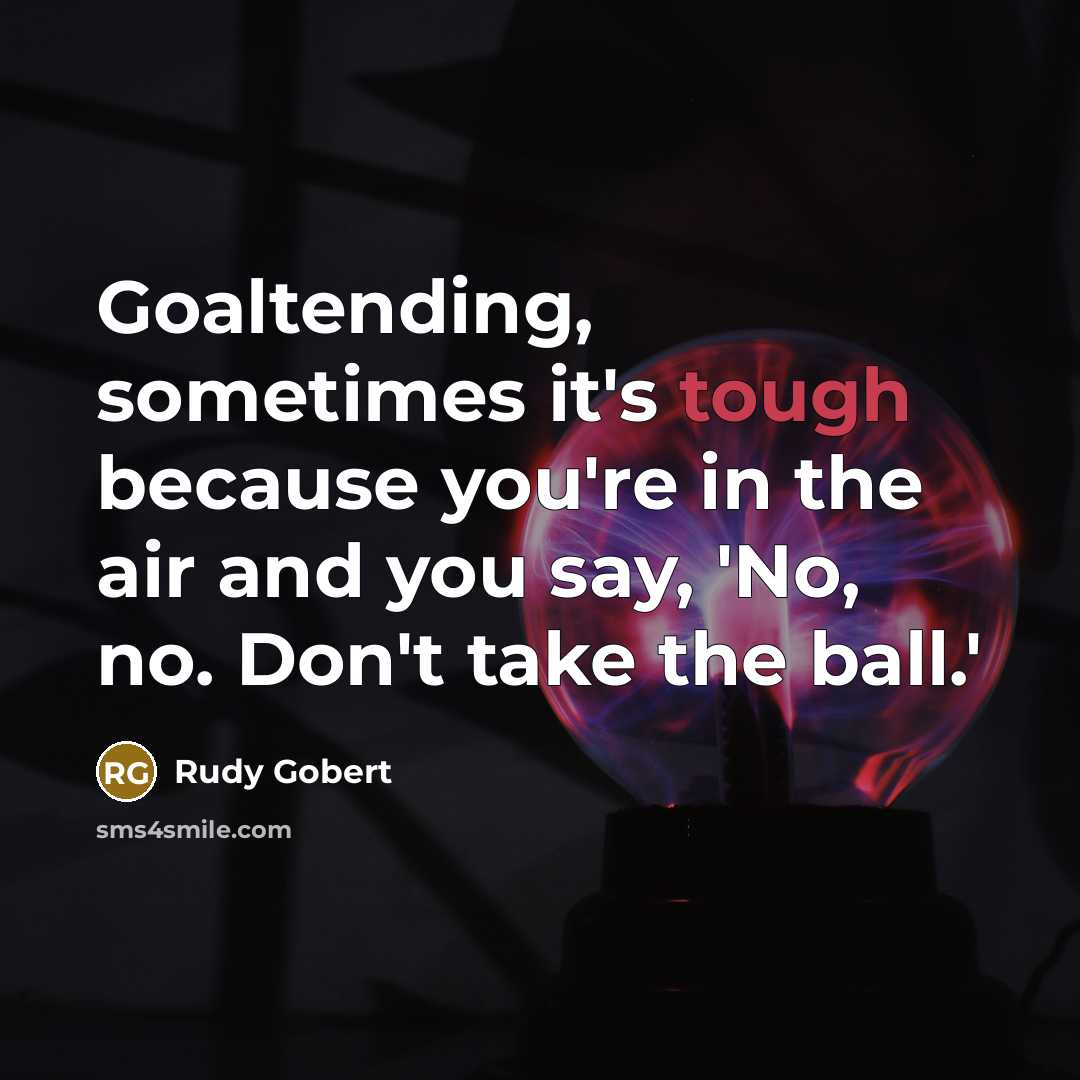 “Goaltending, sometimes it's tough because you're in the air and…” quote by Rudy Gobert