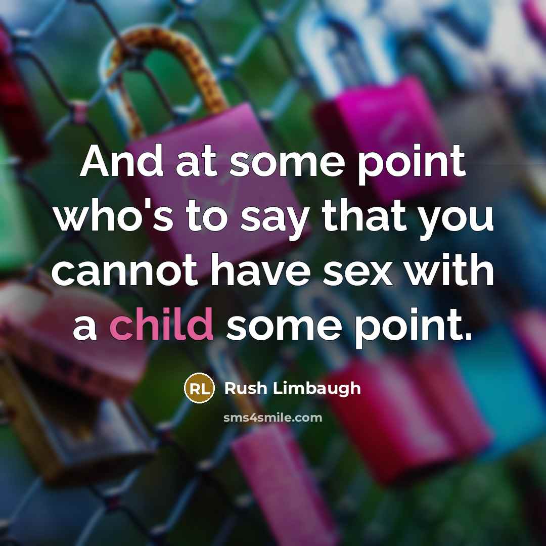 “And at some point who's to say that you cannot…” quote by Rush Limbaugh