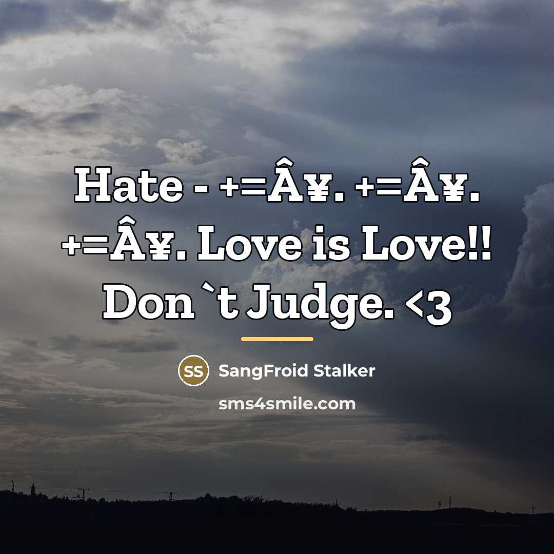 “Hate - +=Â¥. +=Â¥. +=Â¥. Love is Love!! Don`t Judge.…” quote by SangFroid Stalker