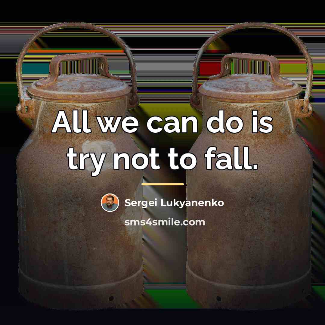 “All we can do is try not to fall.…” quote by Sergei Lukyanenko