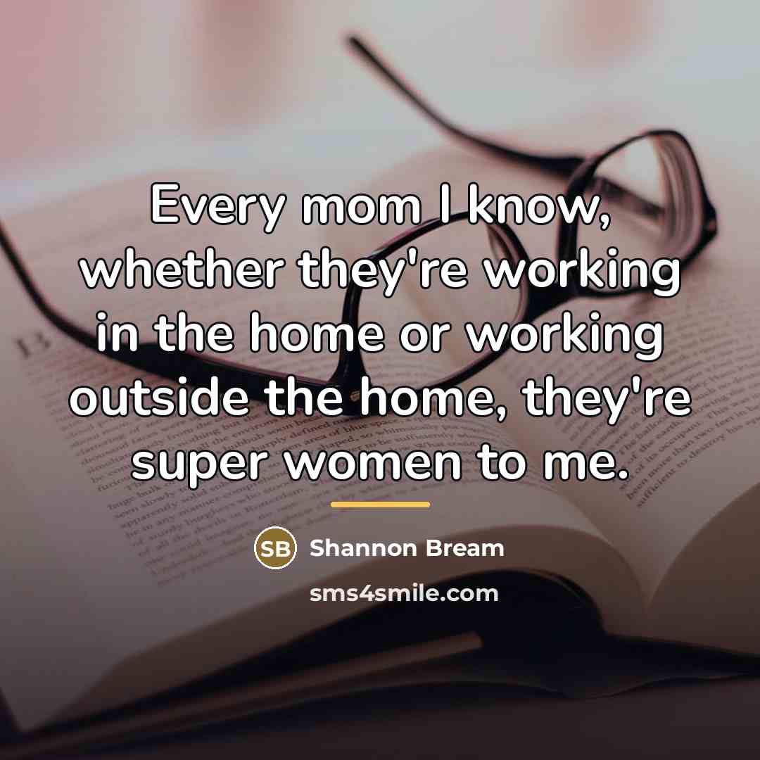 “Every mom I know, whether they're working in the home…” quote by Shannon Bream