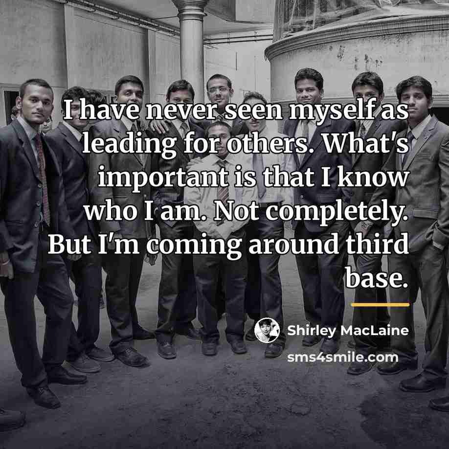 “I have never seen myself as leading for others. What's…” quote by Shirley MacLaine