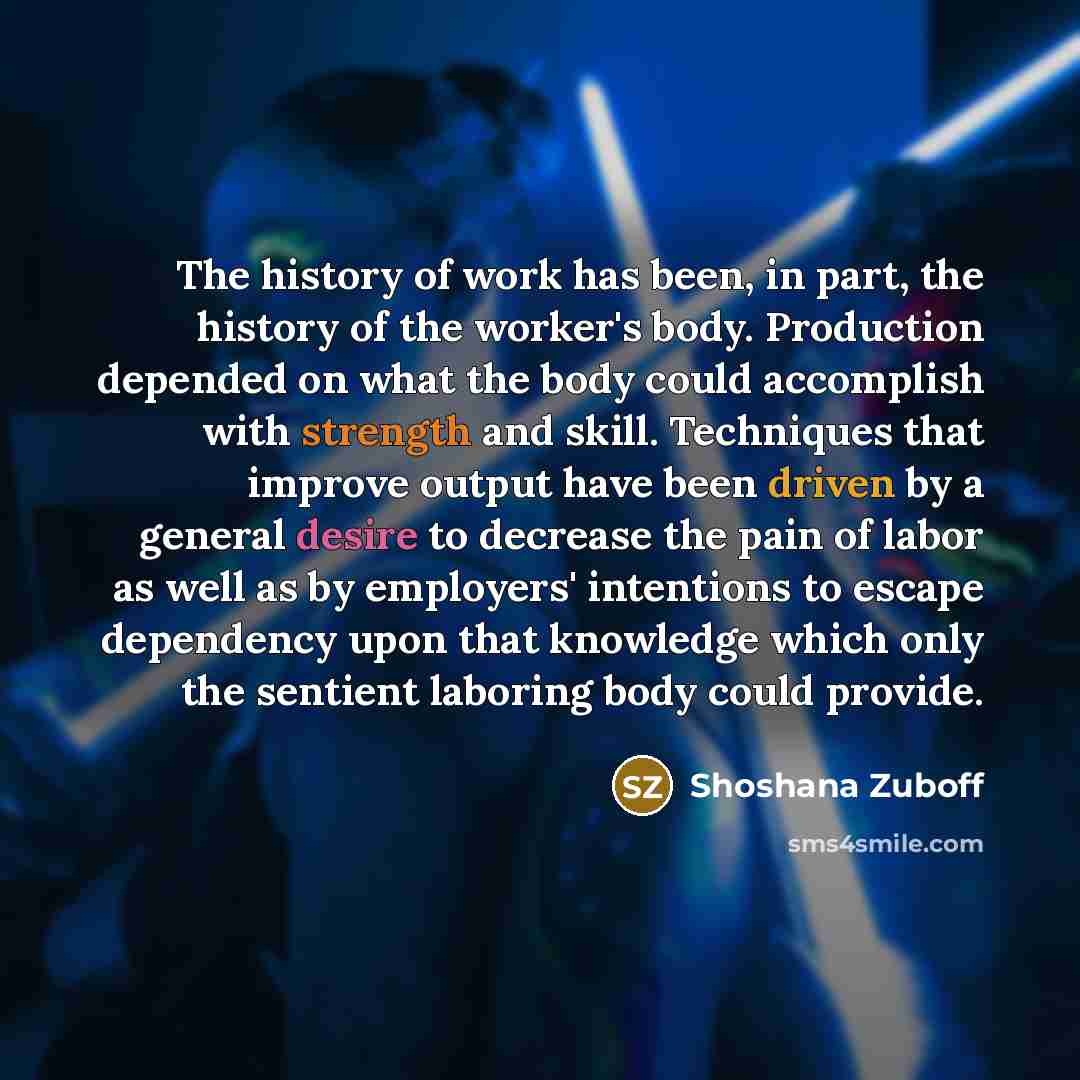 “The history of work has been, in part, the history…” quote by Shoshana Zuboff