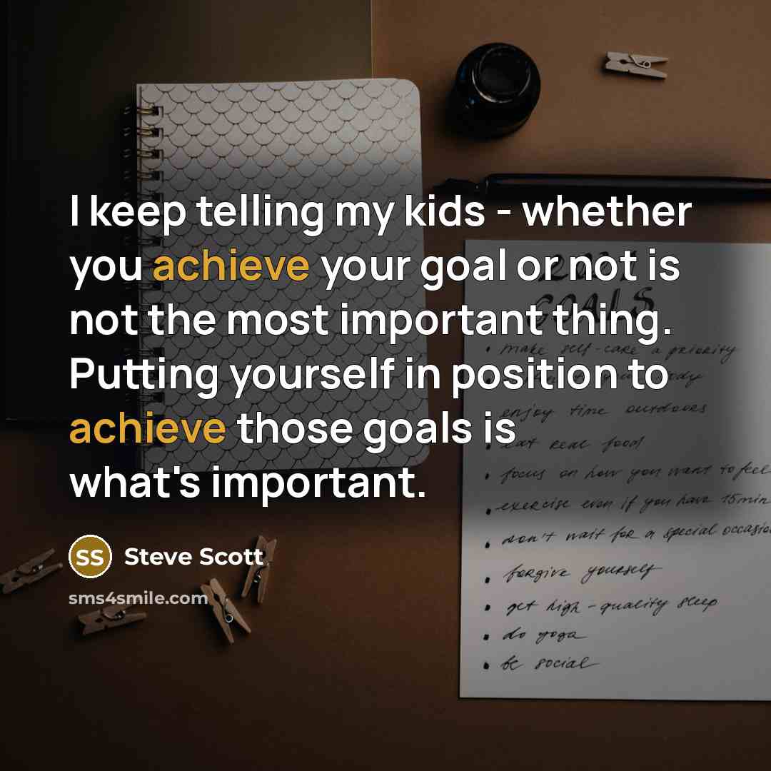 “I keep telling my kids - whether you achieve your…” quote by Steve Scott