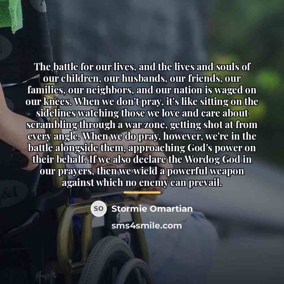 “The battle for our lives, and the lives and souls…” quote by Stormie Omartian