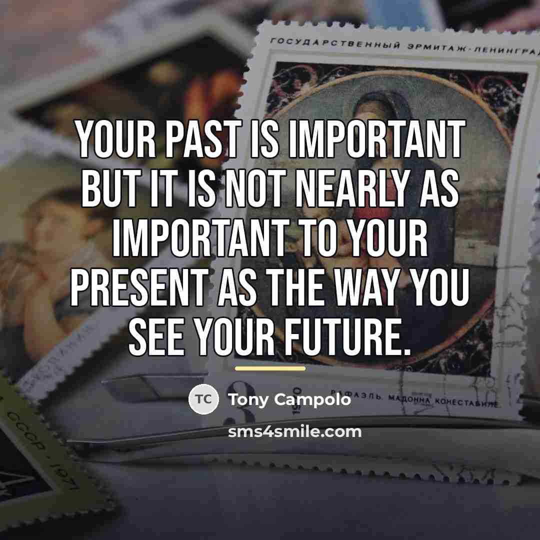 “Your past is important but it is not nearly as…” quote by Tony Campolo