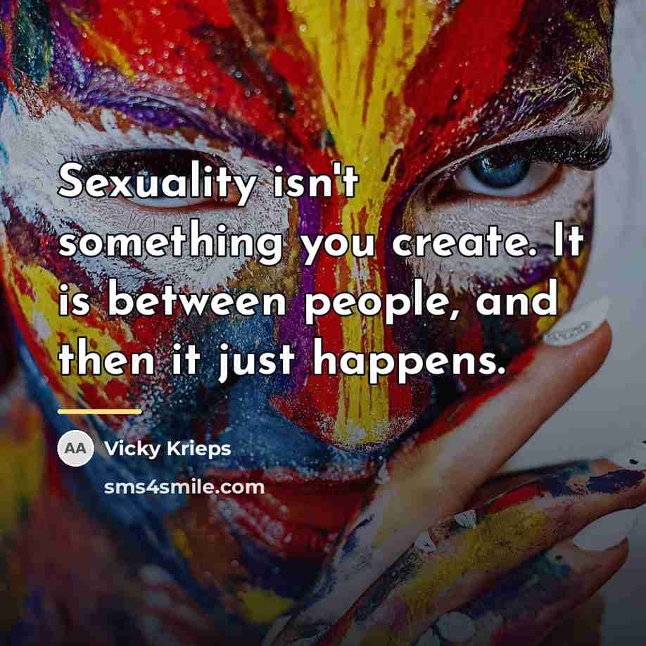 “Sexuality isn't something you create. It is between people, and…” quote by Vicky Krieps