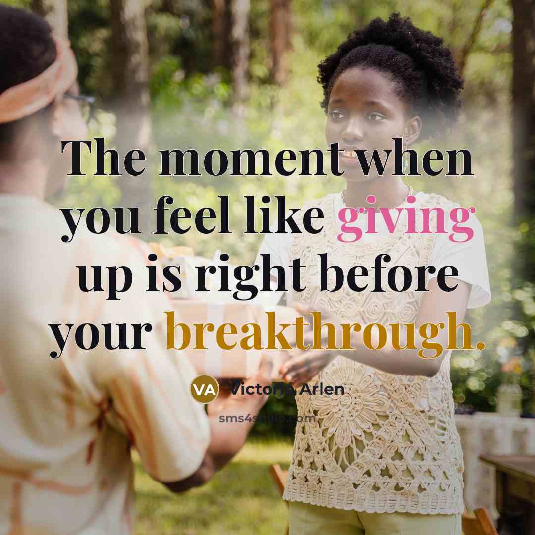 “The moment when you feel like giving up is right…” quote by Victoria Arlen