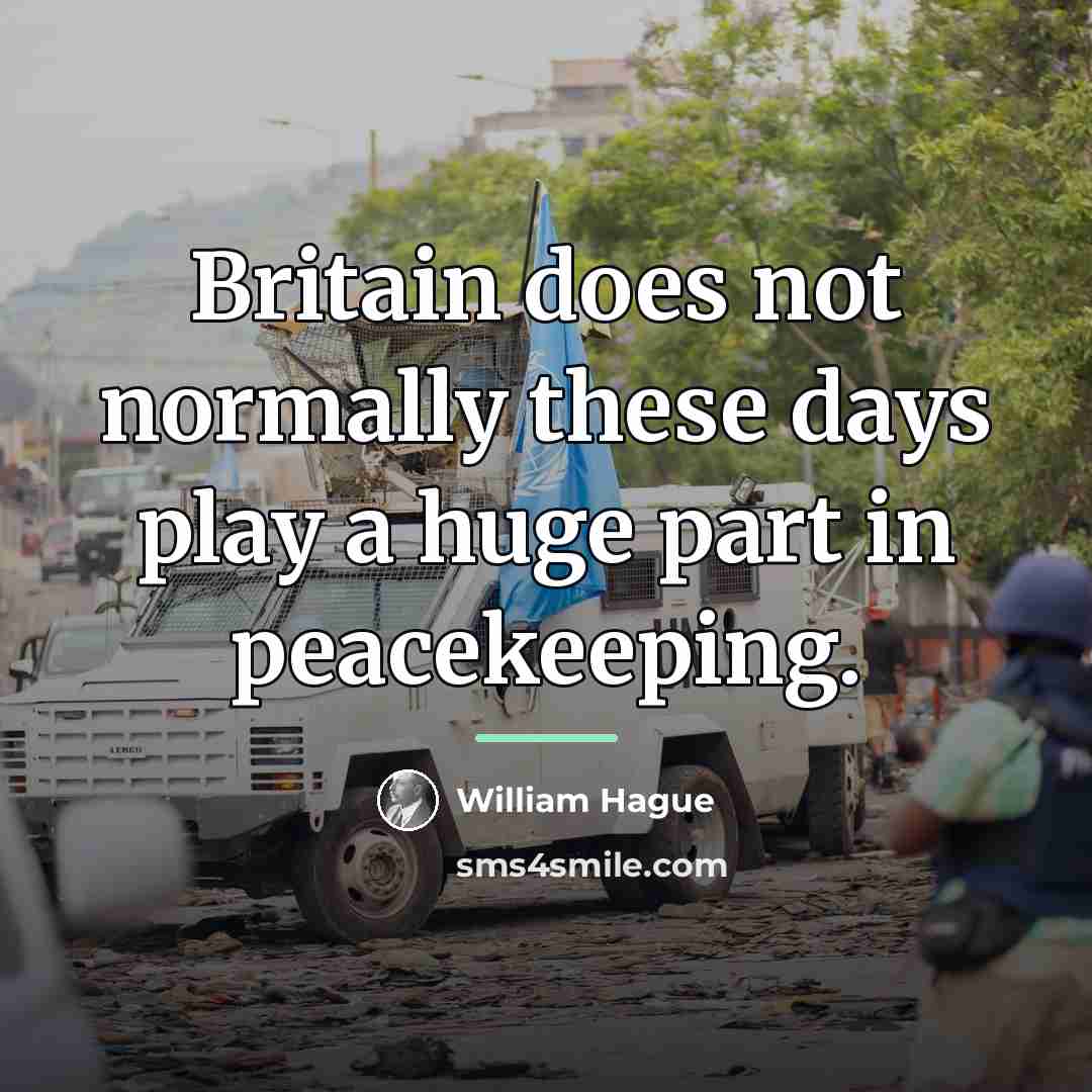 “Britain does not normally these days play a huge part…” quote by William Hague