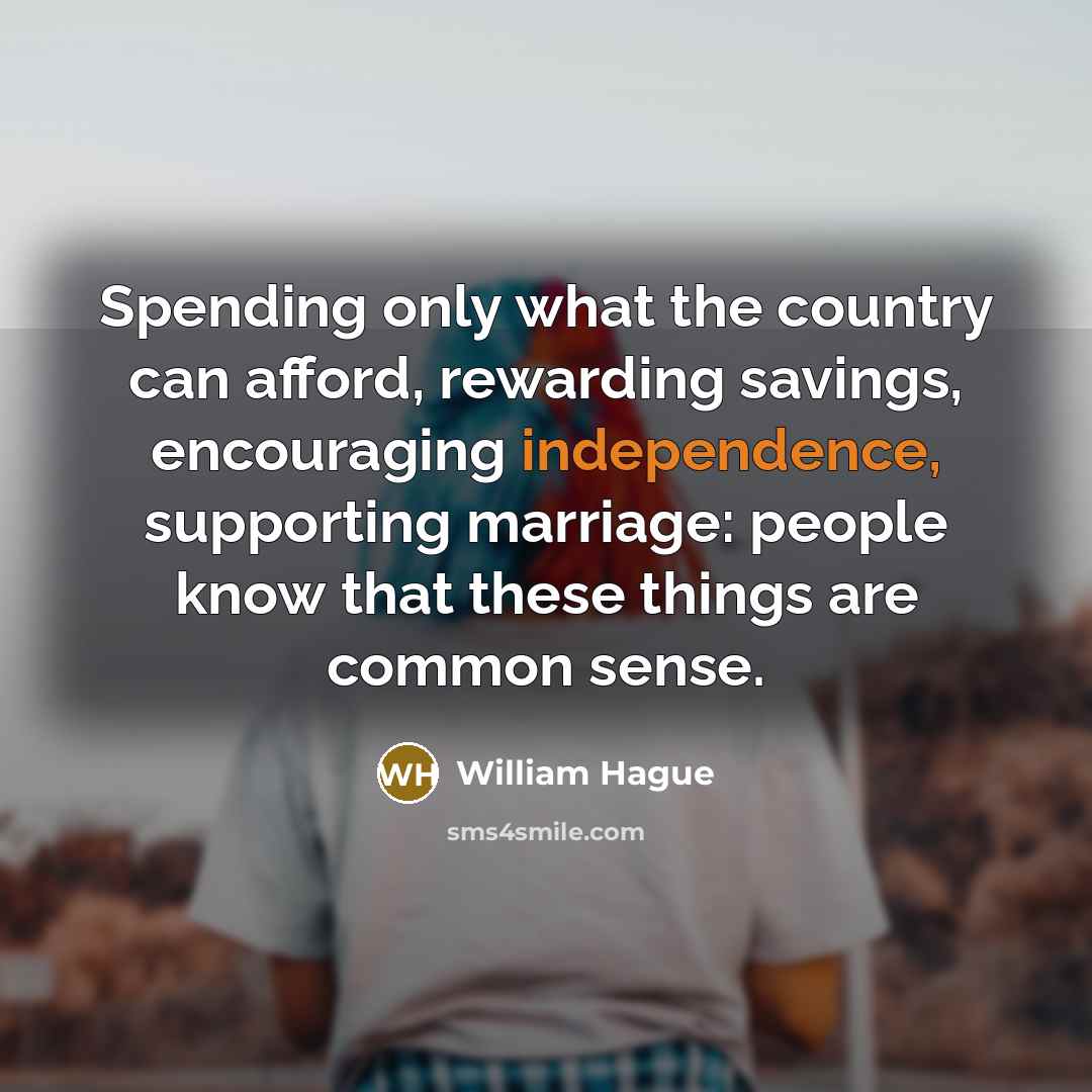 “Spending only what the country can afford, rewarding savings, encouraging…” quote by William Hague
