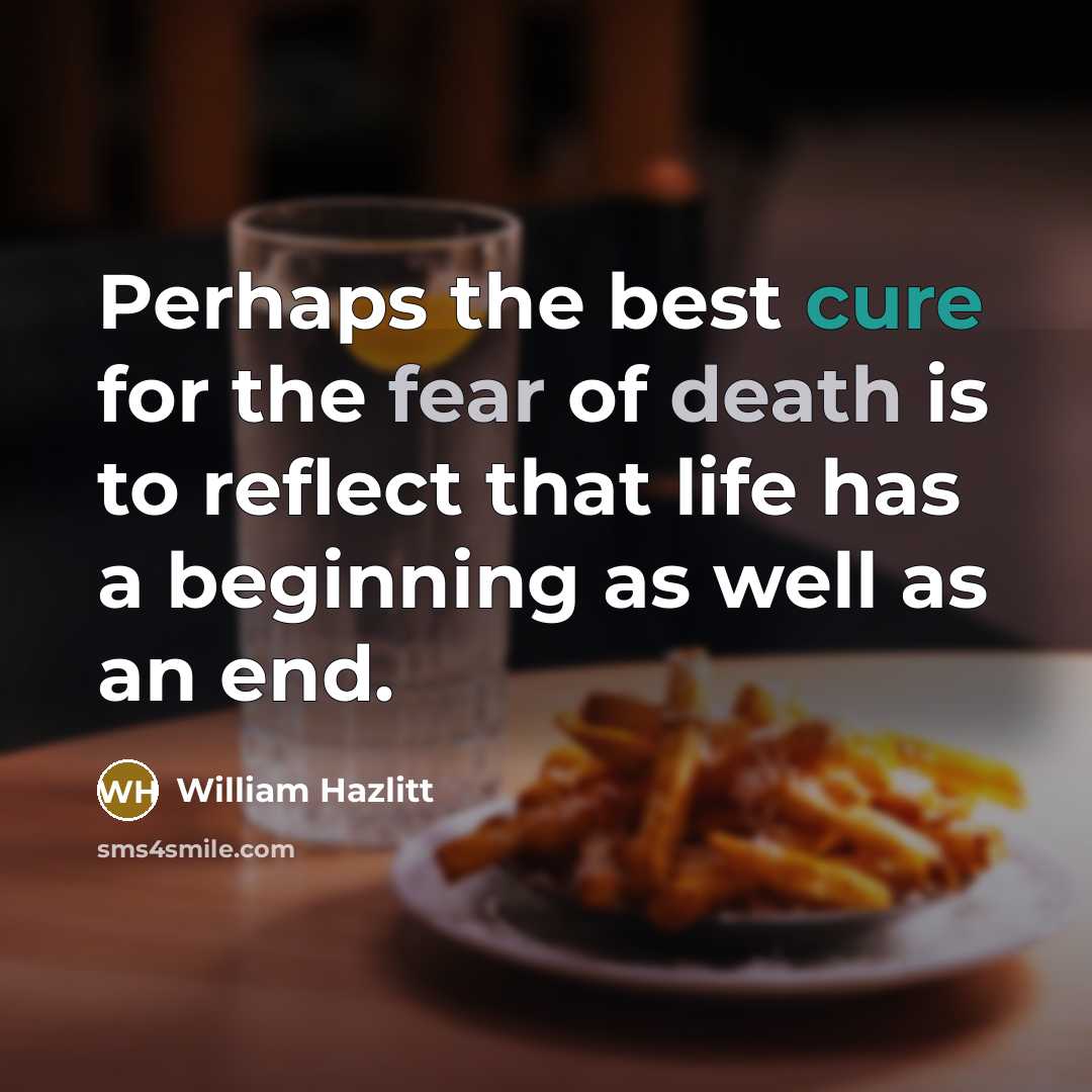 “Perhaps the best cure for the fear of death is…” quote by William Hazlitt