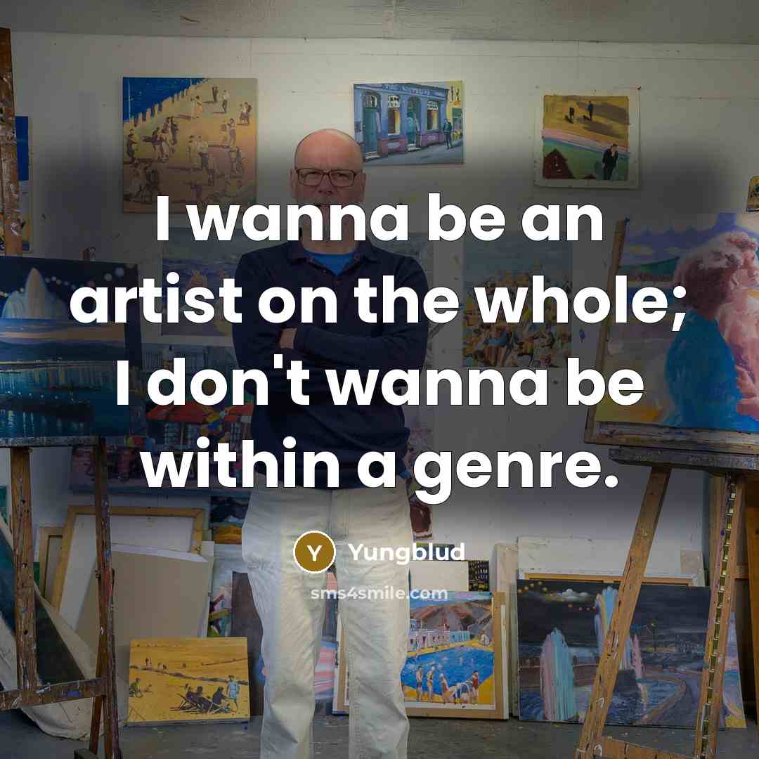 “I wanna be an artist on the whole; I don't…” quote by Yungblud