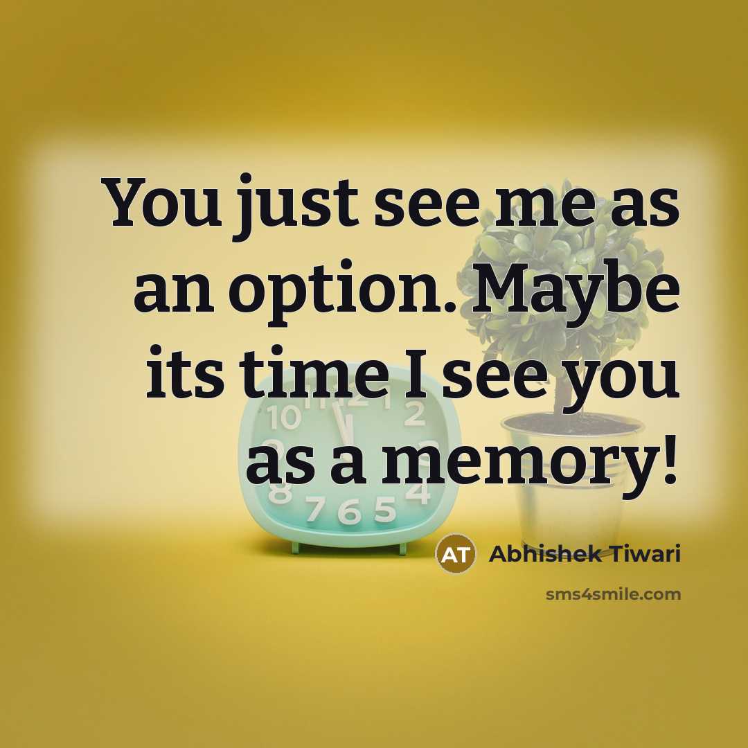 “You just see me as an option. Maybe its time…” quote by Abhishek Tiwari