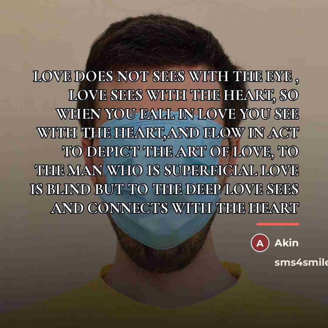 “LOVE DOES NOT SEES WITH THE EYE , LOVE SEES…” quote by Akin