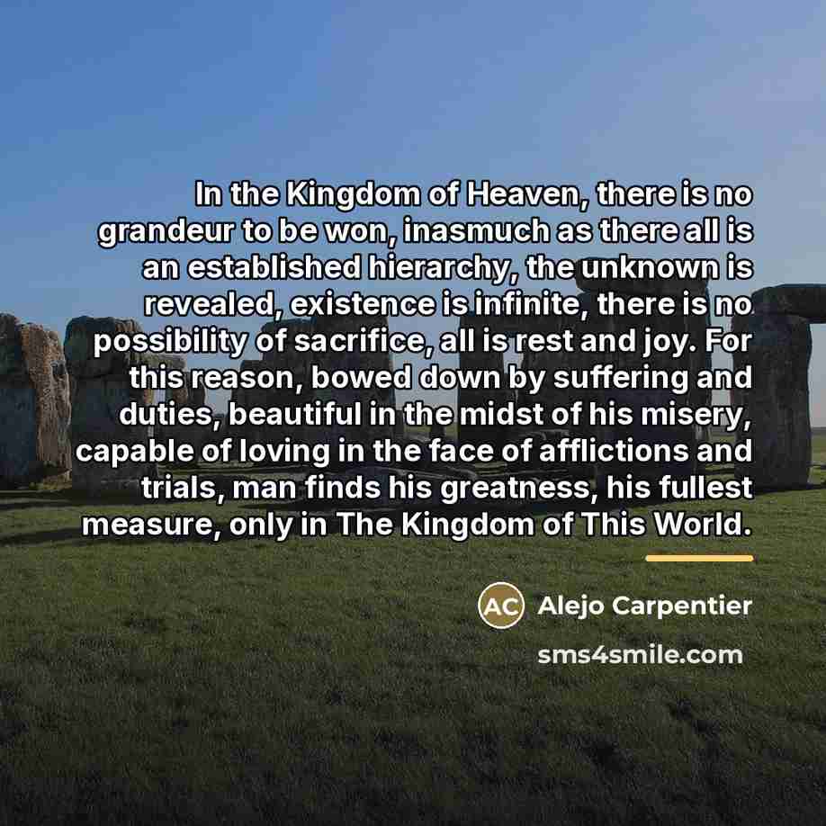 “In the Kingdom of Heaven, there is no grandeur to…” quote by Alejo Carpentier