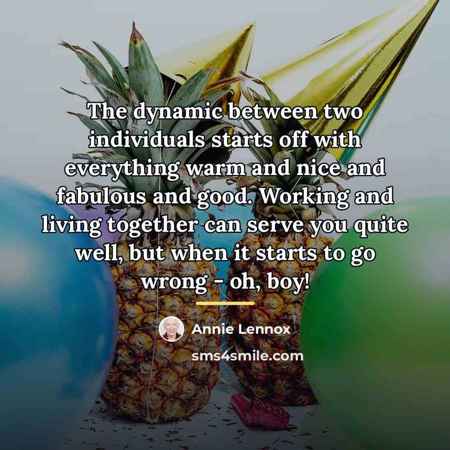 “The dynamic between two individuals starts off with everything warm…” quote by Annie Lennox