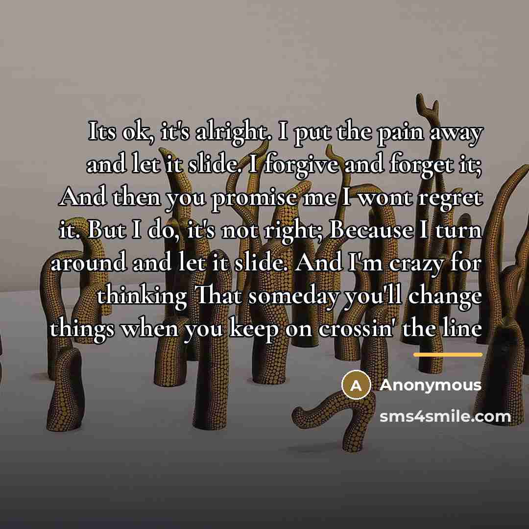 “Its ok, it's alright. I put the pain away and…” quote by Anonymous