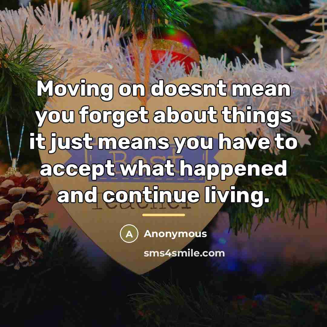 “Moving on doesnt mean you forget about things it just…” quote by Anonymous
