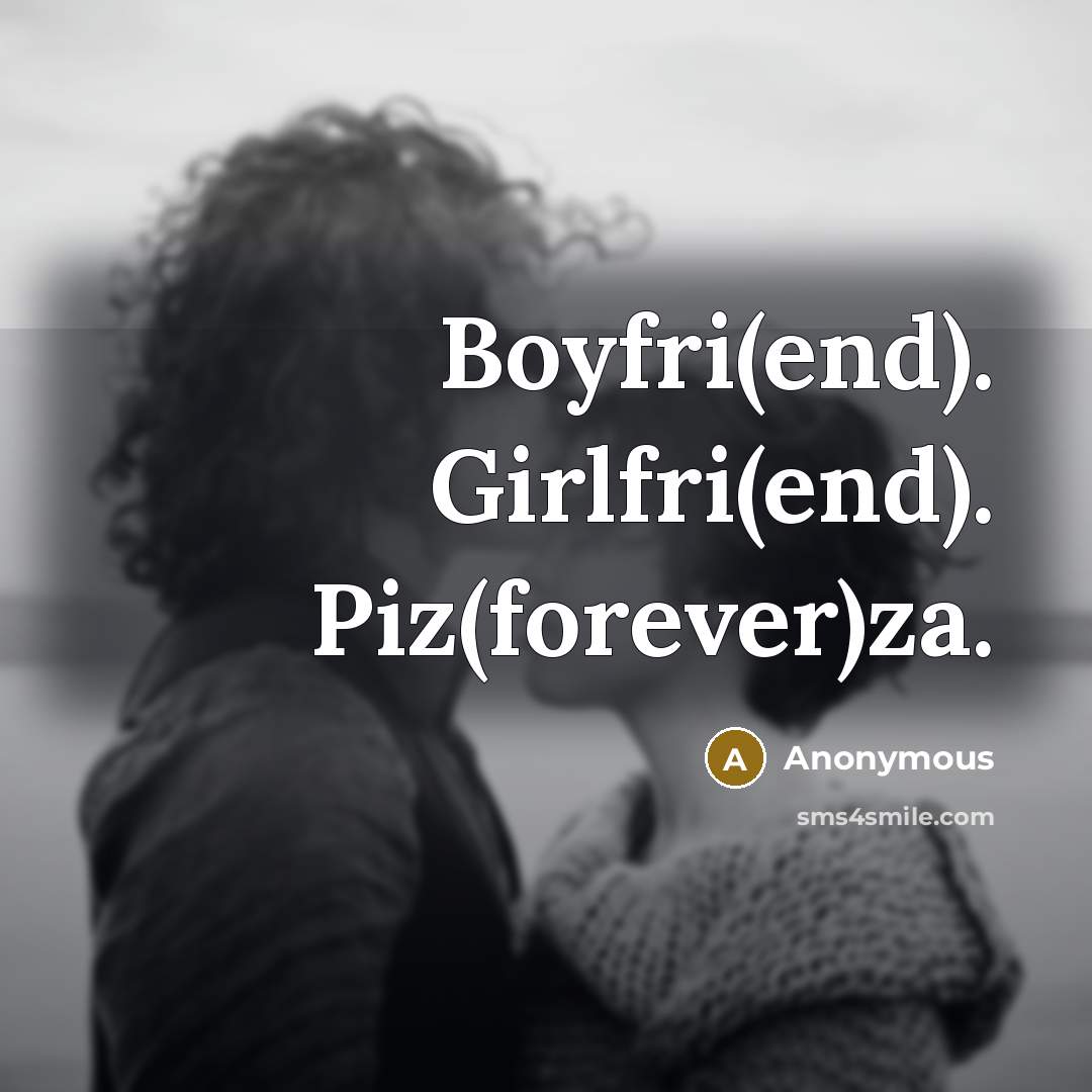 “Boyfri(end). Girlfri(end). Piz(forever)za.…” quote by Anonymous