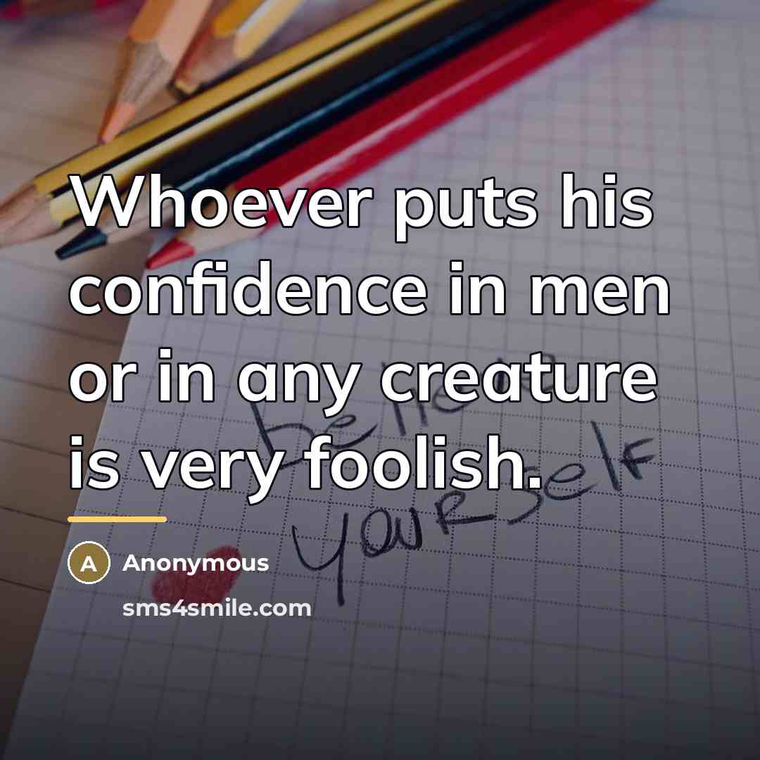 “Whoever puts his confidence in men or in any creature…” quote by Anonymous