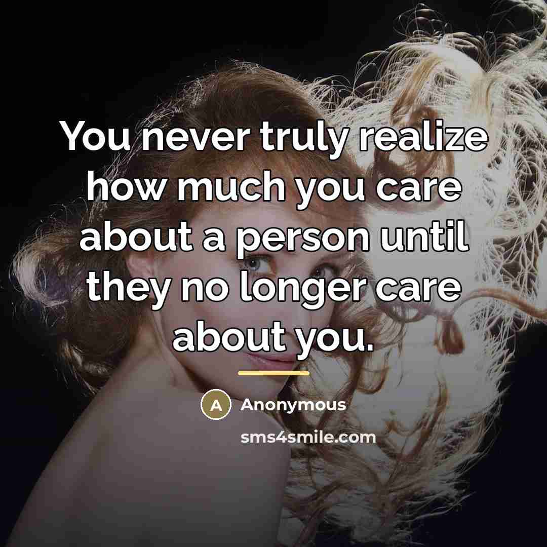 “You never truly realize how much you care about a…” quote by Anonymous
