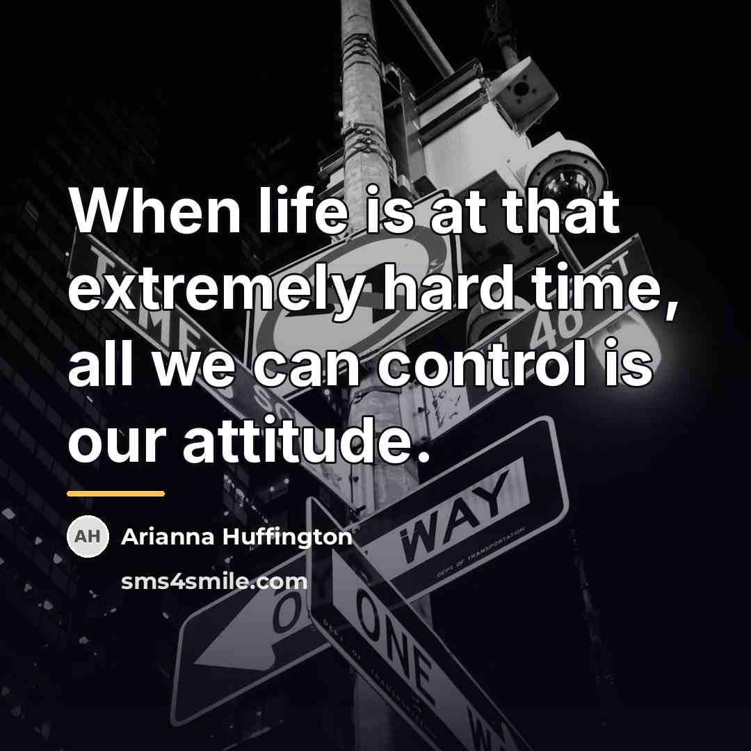 “When life is at that extremely hard time, all we…” quote by Arianna Huffington