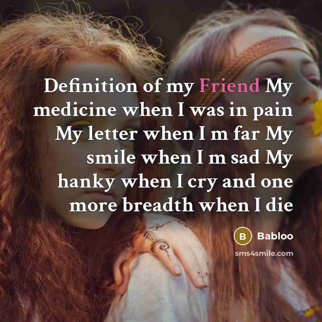 “Definition of my Friend My medicine when I was in…” quote by Babloo