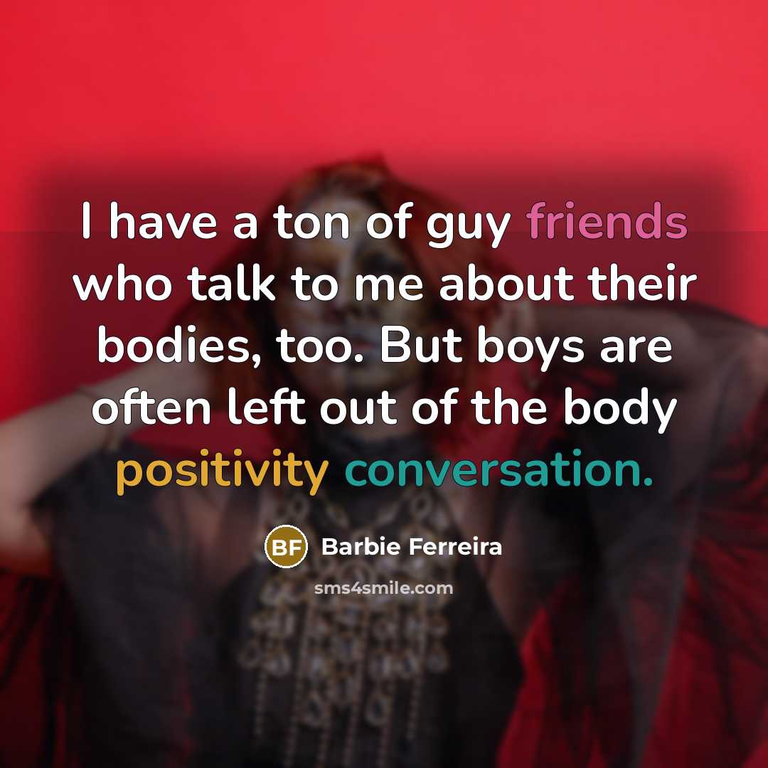 “I have a ton of guy friends who talk to…” quote by Barbie Ferreira
