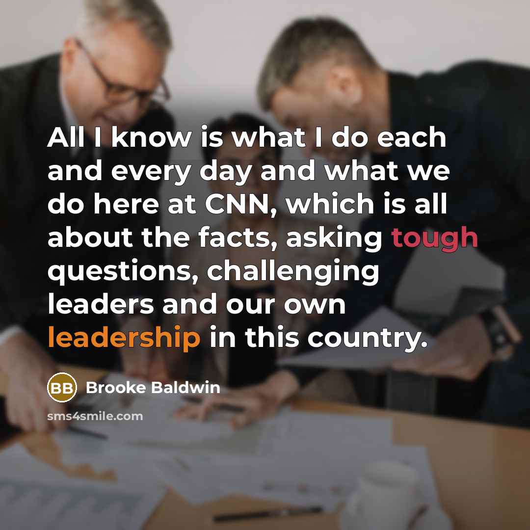 “All I know is what I do each and every…” quote by Brooke Baldwin