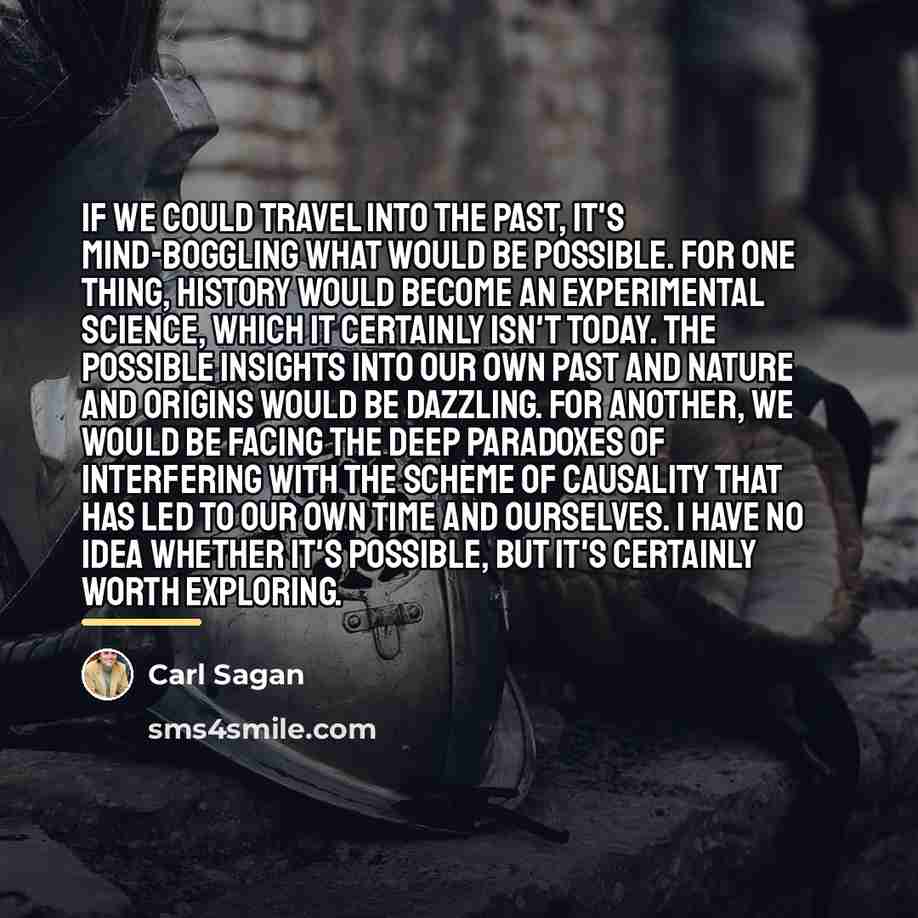 “If we could travel into the past, it's mind-boggling what…” quote by Carl Sagan