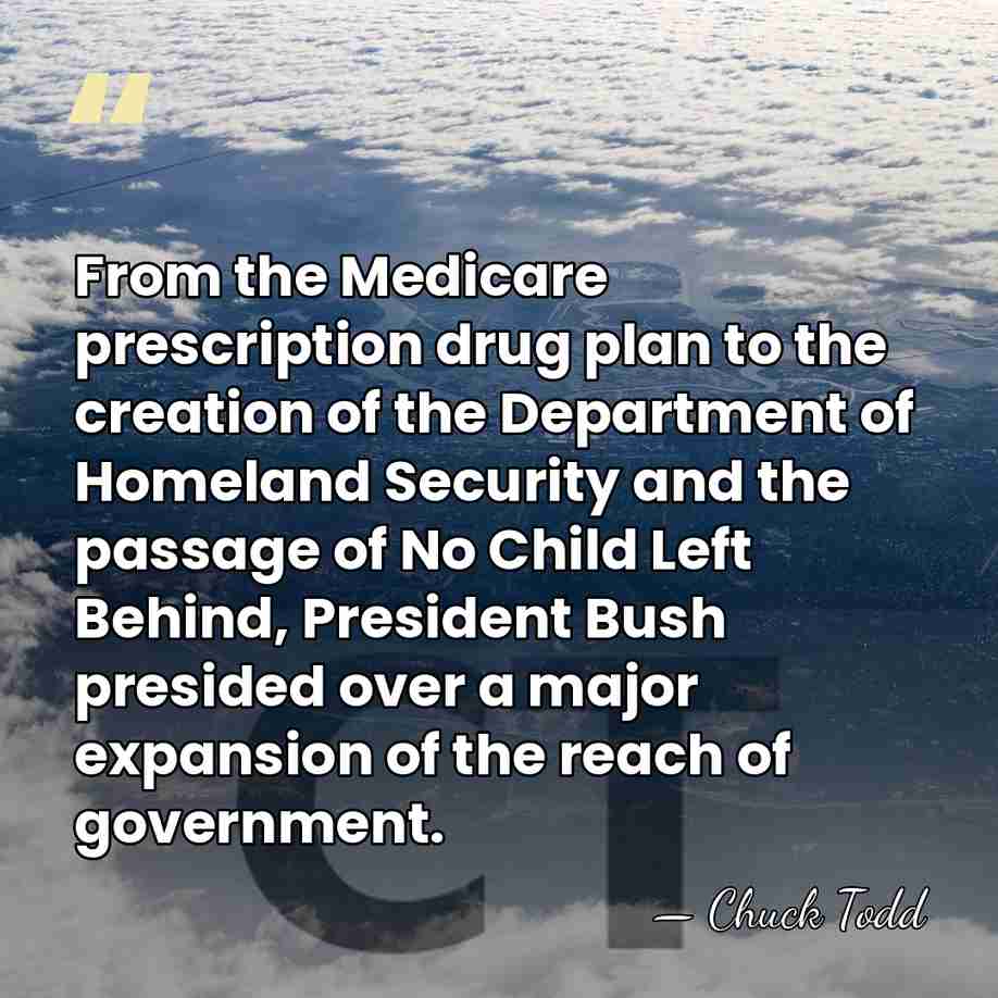 From the Medicare prescription drug plan to the creation of the Department&hellip; - Chuck Todd