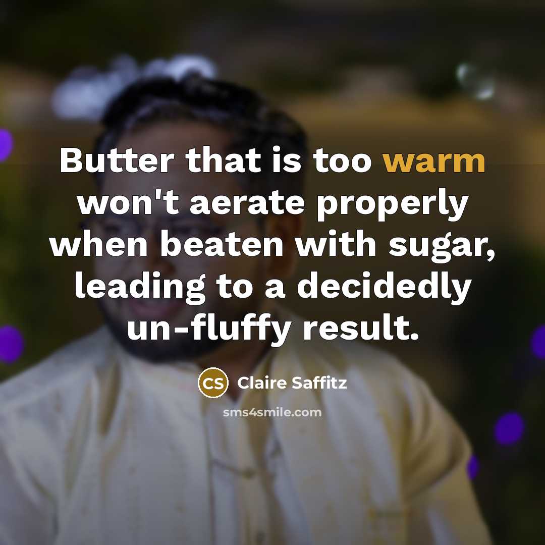 “Butter that is too warm won't aerate properly when beaten…” quote by Claire Saffitz