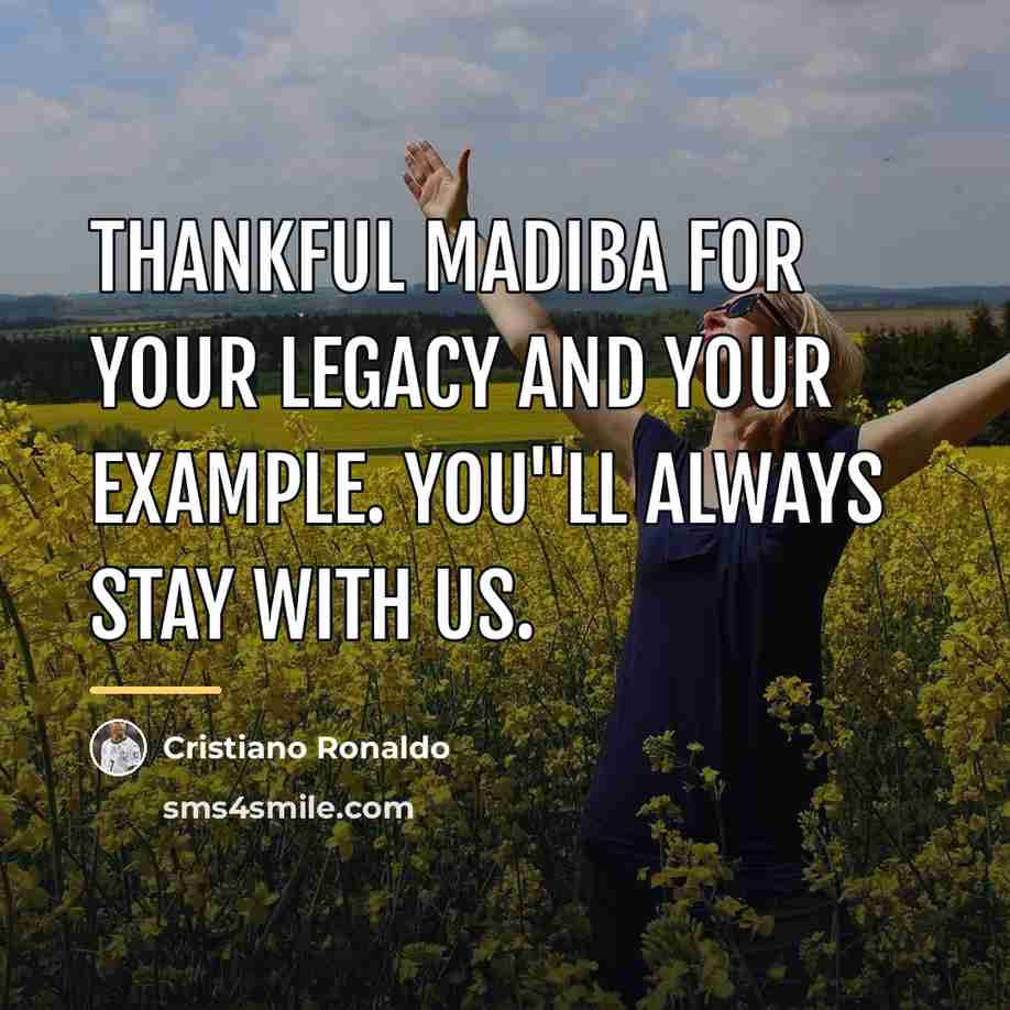 “Thankful Madiba for your legacy and your example. You"ll always…” quote by Cristiano Ronaldo
