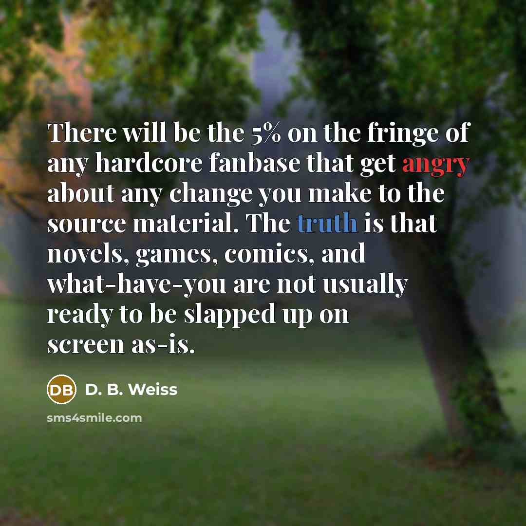 “There will be the 5% on the fringe of any…” quote by D. B. Weiss