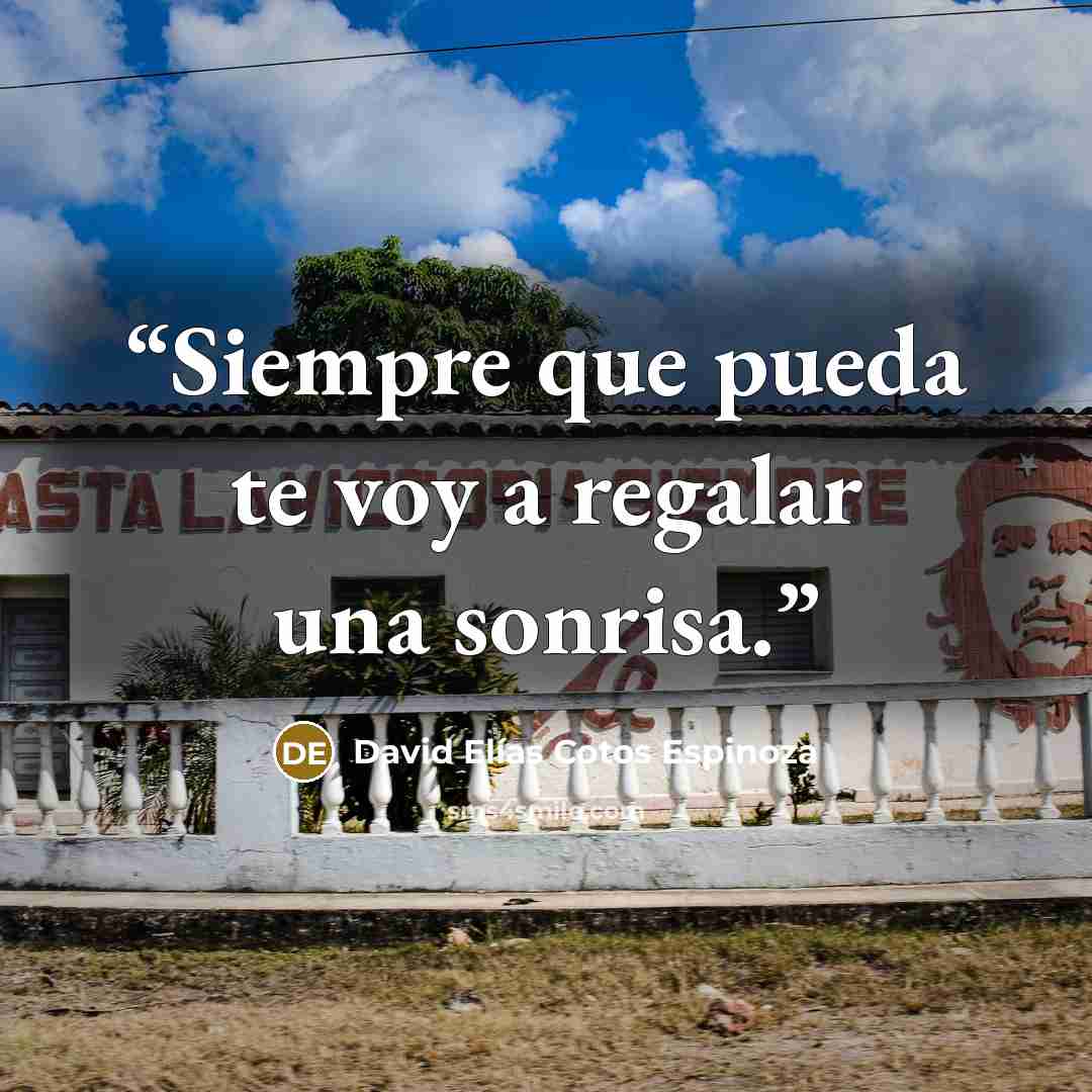 “Siempre que pueda te voy a regalar una sonrisa.” quote by David Elías Cotos Espinoza