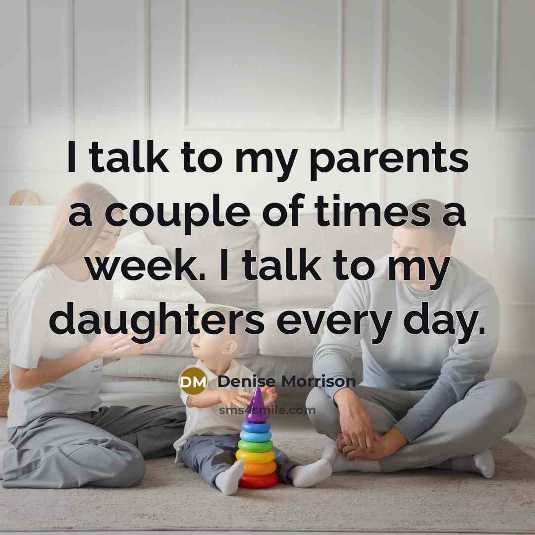 “I talk to my parents a couple of times a…” quote by Denise Morrison