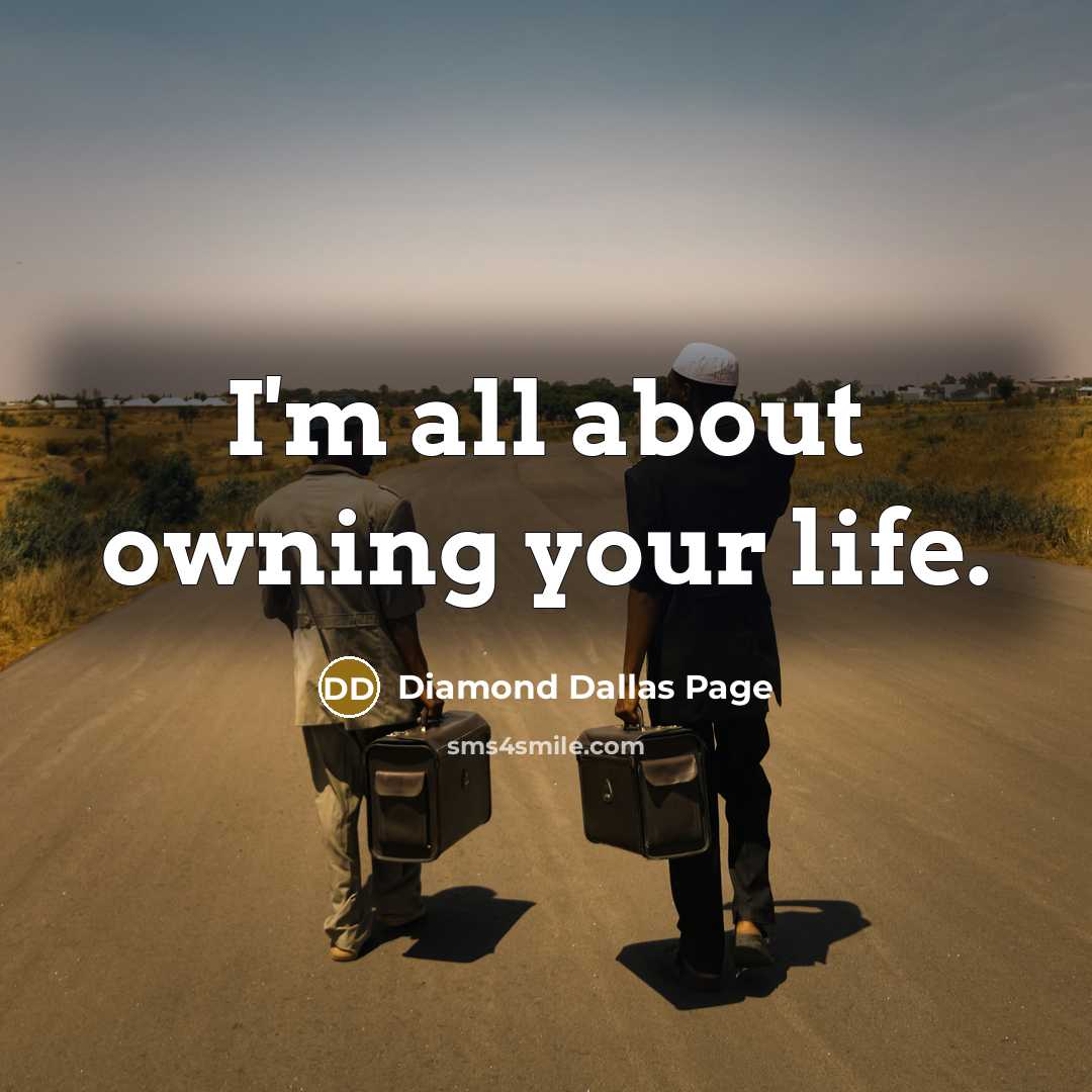 “I'm all about owning your life.…” quote by Diamond Dallas Page