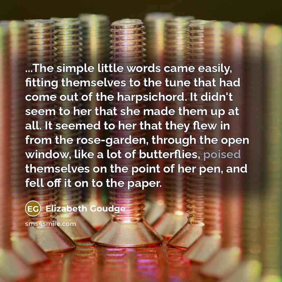“...The simple little words came easily, fitting themselves to the…” quote by Elizabeth Goudge